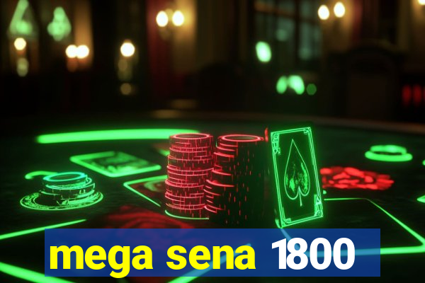 mega sena 1800